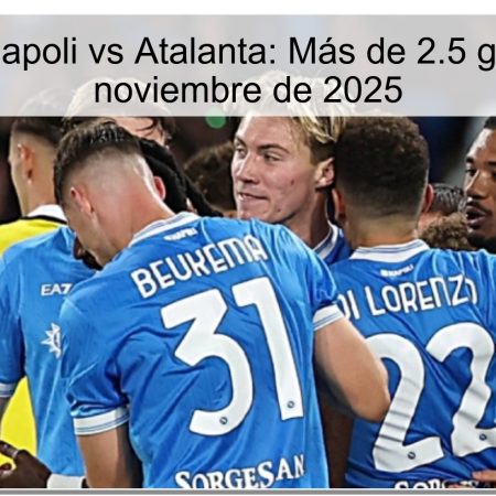 Pronóstico Napoli vs Atalanta: Más de 2.5 goles el 22 de noviembre de 2025