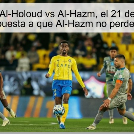 Pronóstico: Al-Holoud vs Al-Hazm, el 21 de noviembre, apuesta a que Al-Hazm no perderá