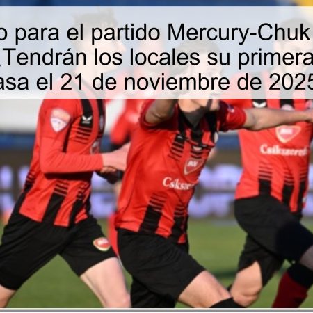 Pronóstico para el partido Mercury-Chuk vs Unirea Slobozia: ¿Tendrán los locales su primera victoria en casa el 21 de noviembre de 2025?