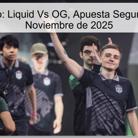 Pronóstico: Liquid Vs OG, Apuesta Segura el 21 de Noviembre de 2025