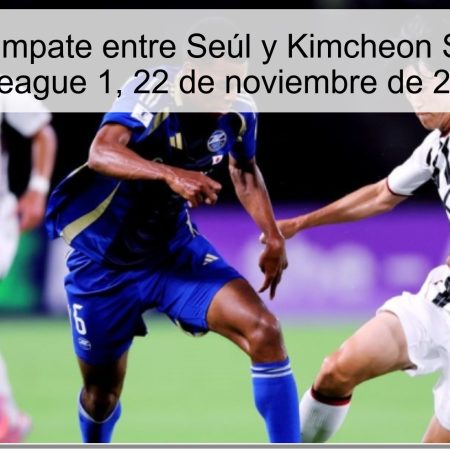 Pronóstico: Empate entre Seúl y Kimcheon Sangmu en la K-League 1, 22 de noviembre de 2025