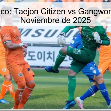 Pronóstico: Taejon Citizen vs Gangwon – 22 de Noviembre de 2025