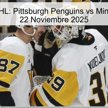 Pronóstico NHL: Pittsburgh Penguins vs Minnesota Wild – 22 Noviembre 2025