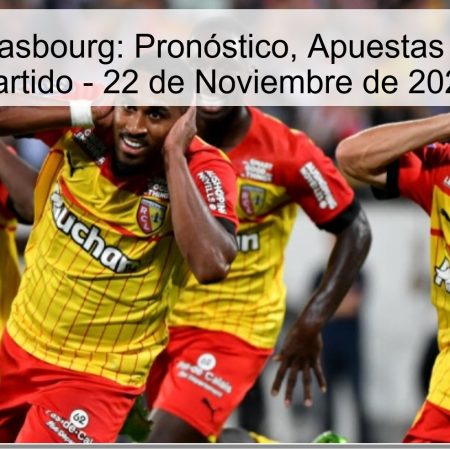 Lance vs. Strasbourg: Pronóstico, Apuestas y Análisis del Partido – 22 de Noviembre de 2025