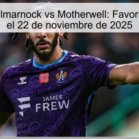 Pronóstico Kilmarnock vs Motherwell: Favorito se impone el 22 de noviembre de 2025