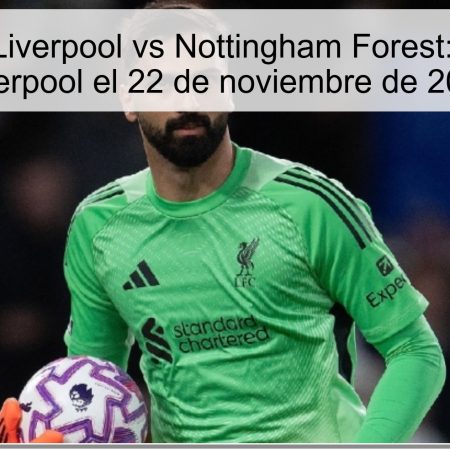 Pronóstico Liverpool vs Nottingham Forest: Victoria del Liverpool el 22 de noviembre de 2025