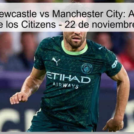 Pronóstico Newcastle vs Manchester City: Apuesta por la victoria de los Citizens – 22 de noviembre de 2025
