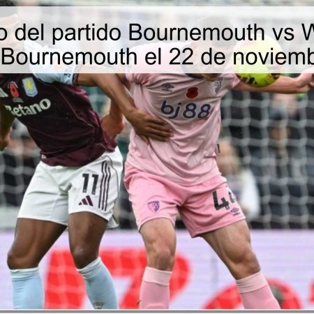 Pronóstico del partido Bournemouth vs West Ham: Victoria de Bournemouth el 22 de noviembre de 2025