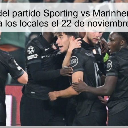 Pronóstico del partido Sporting vs Marinhense: Victoria clara para los locales el 22 de noviembre de 2025