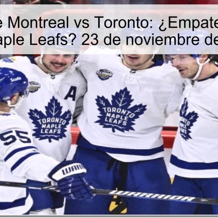 Pronóstico de Montreal vs Toronto: ¿Empate o victoria de los Maple Leafs? 23 de noviembre de 2025
