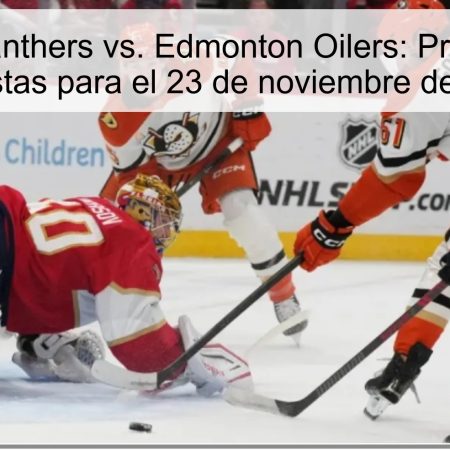Florida Panthers vs. Edmonton Oilers: Pronóstico y Apuestas para el 23 de noviembre de 2025