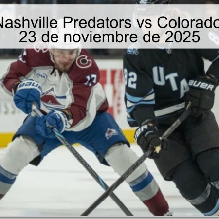 Pronóstico: Nashville Predators vs Colorado Avalanche – 23 de noviembre de 2025