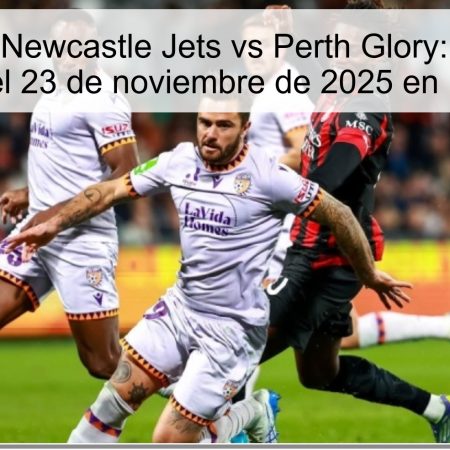 Pronóstico Newcastle Jets vs Perth Glory: victoria del Newcastle el 23 de noviembre de 2025 en la A-League