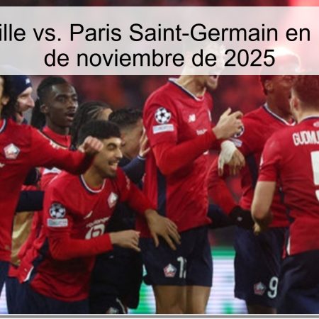 Pronóstico: Lille vs. Paris Saint-Germain en la Ligue 1, 23 de noviembre de 2025