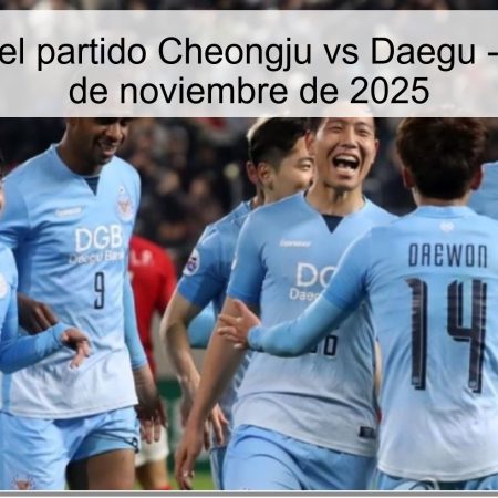 Pronóstico del partido Cheongju vs Daegu – K Liga 1, 23 de noviembre de 2025