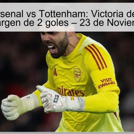 Pronóstico Arsenal vs Tottenham: Victoria de los Gunners con un margen de 2 goles – 23 de Noviembre 2025