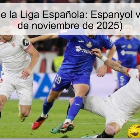 Pronóstico de la Liga Española: Espanyol vs Sevilla (24 de noviembre de 2025)