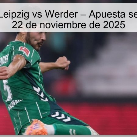 Pronóstico: Leipzig vs Werder – Apuesta segura para el 22 de noviembre de 2025