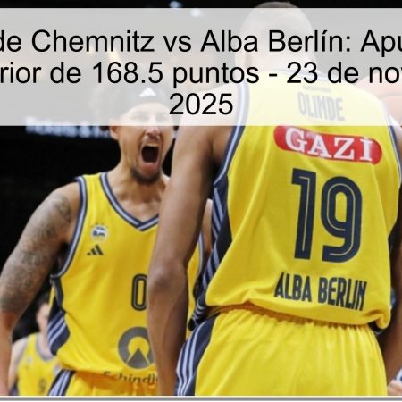 Pronóstico de Chemnitz vs Alba Berlín: Apuesta por un Total Superior de 168.5 puntos – 23 de noviembre de 2025