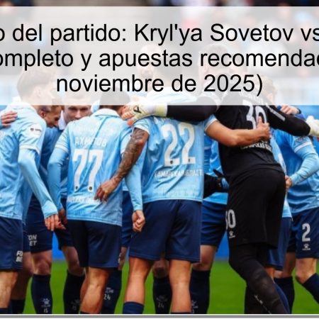 Pronóstico del partido: Kryl’ya Sovetov vs. Rostov – Análisis completo y apuestas recomendadas (23 de noviembre de 2025)
