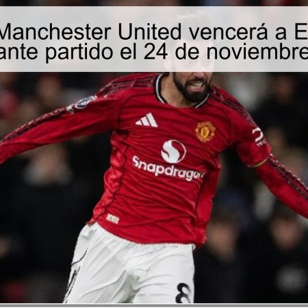 Pronóstico: Manchester United vencerá a Everton en un emocionante partido el 24 de noviembre de 2025