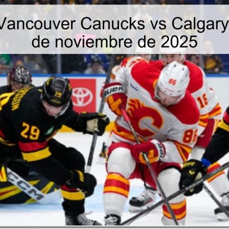 Pronóstico: Vancouver Canucks vs Calgary Flames – 24 de noviembre de 2025