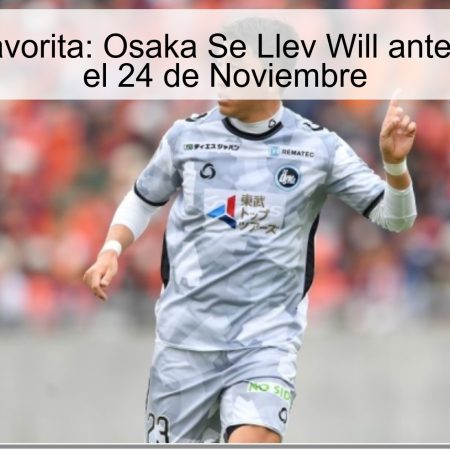Tendencia Favorita: Osaka Se Llev Will ante Kōchi United el 24 de Noviembre