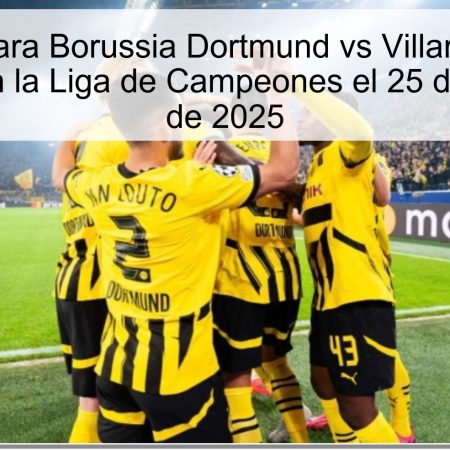 Pronóstico para Borussia Dortmund vs Villarreal: Empate con goles en la Liga de Campeones el 25 de noviembre de 2025
