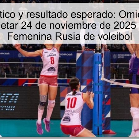 Pronóstico y resultado esperado: Omichka vs Dynamo-Metar 24 de noviembre de 2025 – Superliga Femenina Rusia de voleibol