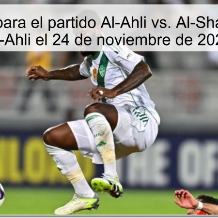 Pronóstico para el partido Al-Ahli vs. Al-Sharja: Ganará Al-Ahli el 24 de noviembre de 2025