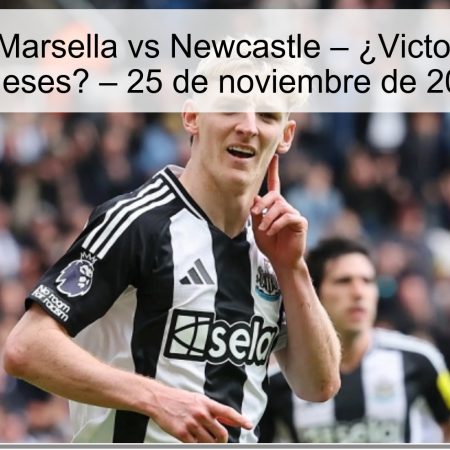 Pronóstico: Marsella vs Newcastle – ¿Victorias para los ingleses? – 25 de noviembre de 2025