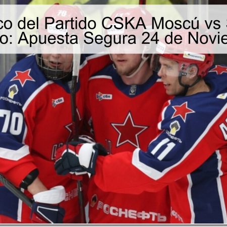 Pronóstico del Partido CSKA Moscú vs SKA San Petersburgo: Apuesta Segura 24 de Noviembre 2025