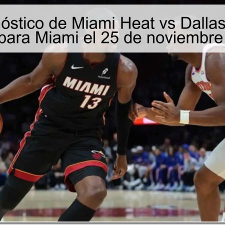 Título: Pronóstico de Miami Heat vs Dallas Mavericks: Victoria para Miami el 25 de noviembre de 2025