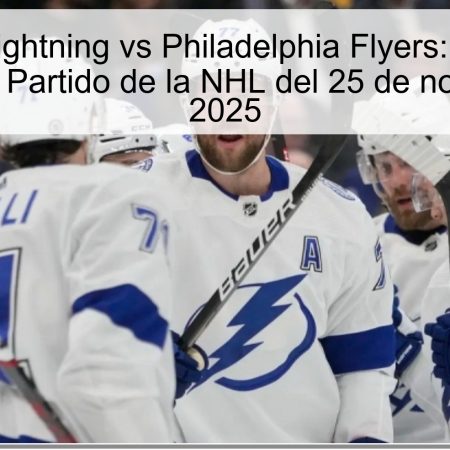Tampabay Lightning vs Philadelphia Flyers: Pronóstico y Análisis del Partido de la NHL del 25 de noviembre de 2025
