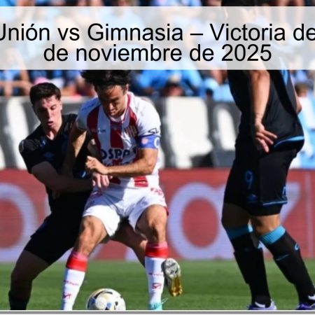 Pronóstico: Unión vs Gimnasia – Victoria del Unión el 25 de noviembre de 2025