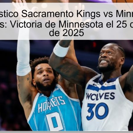 Pronóstico Sacramento Kings vs Minnesota Timberwolves: Victoria de Minnesota el 25 de noviembre de 2025