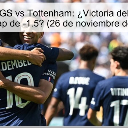Pronóstico PGS vs Tottenham: ¿Victoria del PSG con un hándicap de -1.5? (26 de noviembre de 2025)