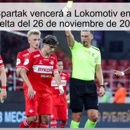 Pronóstico: Spartak vencerá a Lokomotiv en el partido de vuelta del 26 de noviembre de 2025