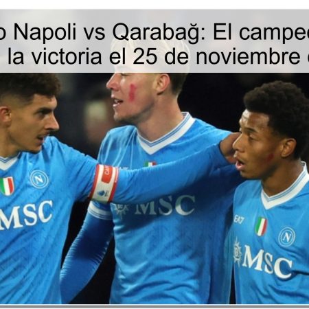 Pronóstico Napoli vs Qarabağ: El campeón italiano buscará la victoria el 25 de noviembre de 2025