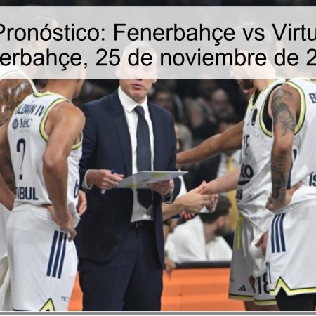 Fenerbahçe vs Virtus, Favorito Fenerbahçe, 25 de noviembre de 2025