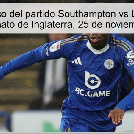 Pronóstico del partido Southampton vs Leicester, Campeonato de Inglaterra, 25 de noviembre 2025