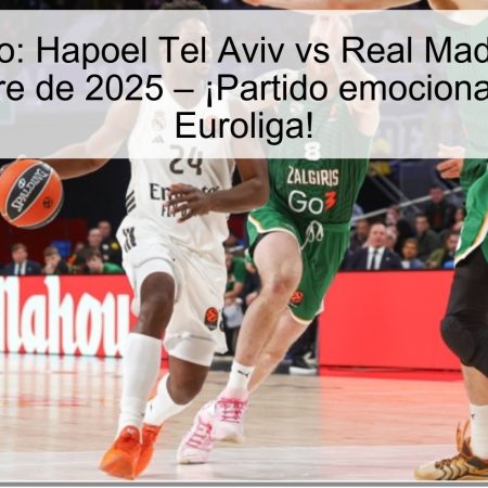Pronóstico: Hapoel Tel Aviv vs Real Madrid, 25 de noviembre de 2025 – ¡Partido emocionante en la Euroliga!