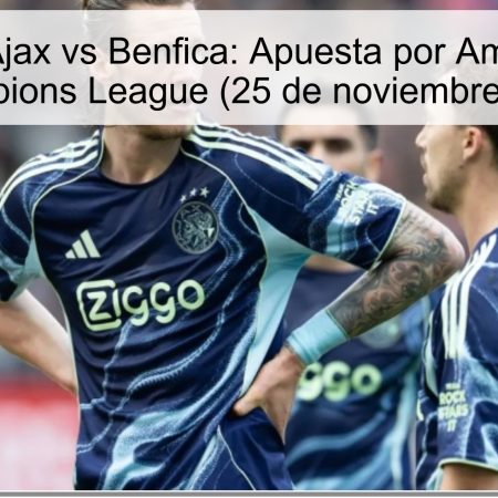 Pronóstico Ajax vs Benfica: Apuesta por Ambos Marcan en Champions League (25 de noviembre de 2025)