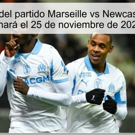 Pronóstico del partido Marseille vs Newcastle: ¿Quién ganará el 25 de noviembre de 2025?