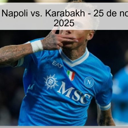 Pronóstico: Napoli vs. Karabakh – 25 de noviembre de 2025