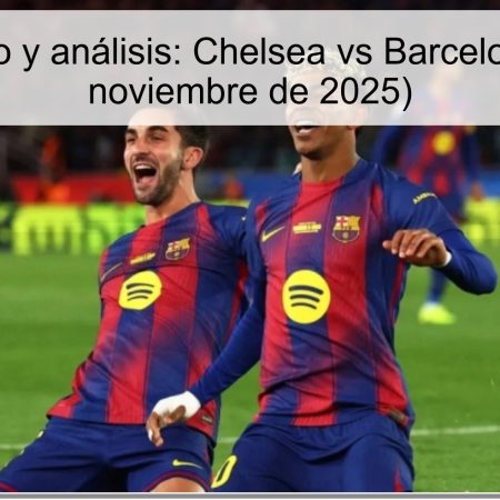 Pronóstico y análisis: Chelsea vs Barcelona (25 de noviembre de 2025)