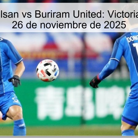Pronóstico Ulsan vs Buriram United: Victoria para Ulsan, 26 de noviembre de 2025