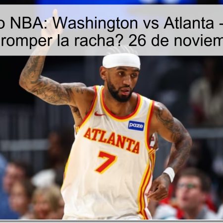 Pronóstico NBA: Washington vs Atlanta – ¿Logrará Washington romper la racha? 26 de noviembre de 2025
