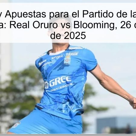 Pronóstico y Apuestas para el Partido de la Copa de la Liga Boliviana: Real Oruro vs Blooming, 26 de noviembre de 2025