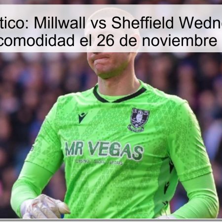 Pronóstico: Millwall vs Sheffield Wednesday – Victoriacomodidad el 26 de noviembre de 2025
